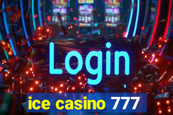 ice casino 777